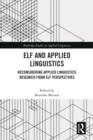 ELF and Applied Linguistics : Reconsidering Applied Linguistics Research from ELF Perspectives - eBook