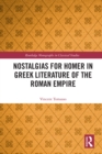 Nostalgias for Homer in Greek Literature of the Roman Empire - eBook