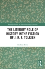 The Literary Role of History in the Fiction of J. R. R. Tolkien - eBook