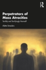 Perpetrators of Mass Atrocities : Terribly and Terrifyingly Normal? - eBook