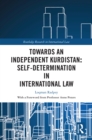 Towards an Independent Kurdistan: Self-Determination in International Law - eBook
