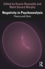 Negativity in Psychoanalysis : Theory and Clinic - eBook