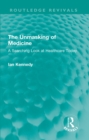 The Unmasking of Medicine : A Searching Look at Healthcare Today - eBook