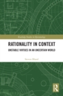 Rationality in Context : Unstable Virtues in an Uncertain World - eBook