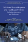 5G-Based Smart Hospitals and Healthcare Systems : Evaluation, Integration, and Deployment - eBook