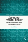 Leon Walras's Economic Thought : The General Equilibrium Theory in Historical Perspective - eBook