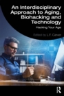 An Interdisciplinary Approach to Aging, Biohacking and Technology : Hacking Your Age - eBook