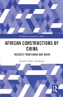 African Constructions of China : Insights from Ghana and Kenya - eBook