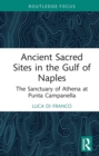 Ancient Sacred Sites in the Gulf of Naples : The Sanctuary of Athena at Punta Campanella - eBook