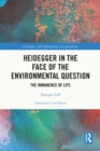 Heidegger in the Face of the Environmental Question : The Immanence of Life - eBook
