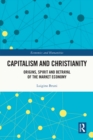 Capitalism and Christianity : Origins, Spirit and Betrayal of the Market Economy - eBook