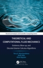 Theoretical and Computational Fluid Mechanics : Existence, Blow-up, and Discrete Exterior Calculus Algorithms - eBook