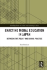 Enacting Moral Education in Japan : Between State Policy and School Practice - eBook