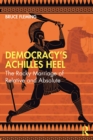 Democracy's Achilles Heel : The Rocky Marriage of Relative and Absolute - eBook