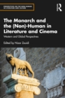 The Monarch and the (Non)-Human in Literature and Cinema : Western and Global Perspectives - eBook