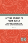 Getting Schools to Work Better : Educational Accountability and Teacher Support in India and China - eBook