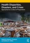 Health Disparities, Disasters, and Crises : Approaches for a Culture of Preparedness - eBook
