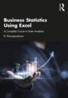 Business Statistics Using Excel : A Complete Course in Data Analytics - eBook