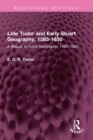 Late Tudor and Early Stuart Geography, 1583-1650 : A Sequel to Tudor Geography, 1485-1583 - eBook