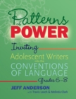 Patterns of Power, Grades 6-8 : Inviting Adolescent Writers into the Conventions of Language - eBook