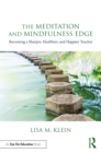 The Meditation and Mindfulness Edge : Becoming a Sharper, Healthier, and Happier Teacher - eBook