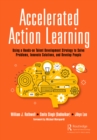 Accelerated Action Learning : Using a Hands-on Talent Development Strategy to Solve Problems, Innovate Solutions, and Develop People - eBook