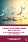 Online Postgraduate Education : Re-imagining Openness, Distance and Interaction - eBook