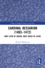 Cardinal Bessarion (1403-1472) : Most Latin of Greeks, Most Greek of Latins - eBook