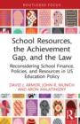 School Resources, the Achievement Gap, and the Law : Reconsidering School Finance, Policies, and Resources in US Education Policy - eBook