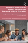 Innovative Approaches to Teaching and Assessing Teamwork in Higher Education : Setting Priorities, Using Evidence-Informed Practices, and Avoiding Pitfalls - eBook