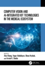 Computer Vision and AI-Integrated IoT Technologies in the Medical Ecosystem - eBook