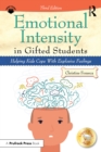 Emotional Intensity in Gifted Students : Helping Kids Cope With Explosive Feelings - eBook