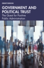 Government and Political Trust : The Quest for Positive Public Administration - eBook