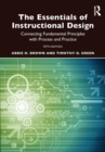 The Essentials of Instructional Design : Connecting Fundamental Principles with Process and Practice - eBook