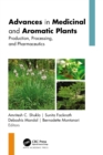 Advances in Medicinal and Aromatic Plants : Production, Processing, and Pharmaceutics, 2-volume set - eBook