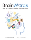 Brain Words : How the Science of Reading Informs Teaching - eBook