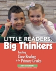 Little Readers, Big Thinkers : Teaching Close Reading in the Primary Grades - eBook