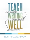 Teach Writing Well : How to Assess Writing, Invigorate Instruction, and Rethink Revision - eBook
