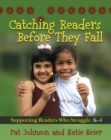 Catching Readers Before They Fall : Supporting Readers Who Struggle, K-4 - eBook