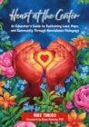 Heart at the Center : An Educator's Guide to Sustaining Love, Hope, and Community Through Nonviolence Pedagogy - eBook