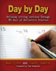 Day by Day : Refining Writing Workshop Through 180 Days of Reflective Practice - eBook