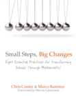 Small Steps, Big Changes : Eight Essential Practices for Transforming Schools Through Mathematics - eBook