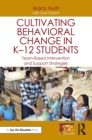 Cultivating Behavioral Change in K-12 Students : Team-Based Intervention and Support Strategies - eBook