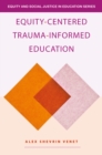 Equity-Centered Trauma-Informed Education - eBook