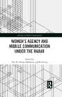 Women's Agency and Mobile Communication Under the Radar - eBook