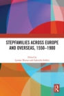 Stepfamilies across Europe and Overseas, 1550-1900 - eBook