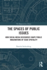The Spaces of Public Issues : How Social Media Discourses Shape Public Imaginations of Issue Spatiality - eBook