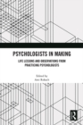 Psychologists in Making : Life Lessons and Observations from Practicing Psychologists - eBook