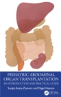 Pediatric Abdominal Organ Transplantation : An Introduction and Practical guide - eBook