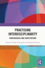 Practising Interdisciplinarity : Convergences and Contestations - eBook